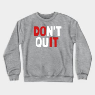 Do Not Quit Crewneck Sweatshirt